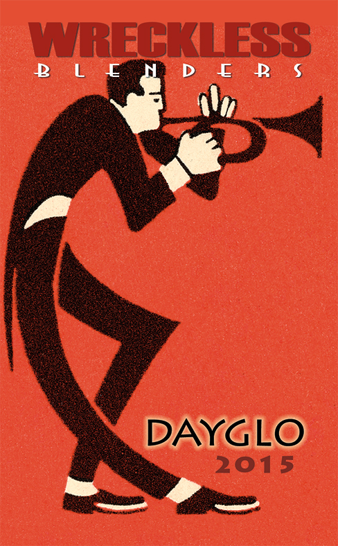Label artwork for Wreckless Blenders 2015 Dayglo, captioned Dayglo - Trumpeter.